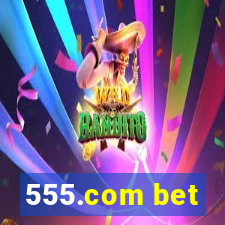 555.com bet